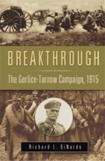    Tarnow Campaign 1915 by Richard L. DiNardo 2010, Hardcover