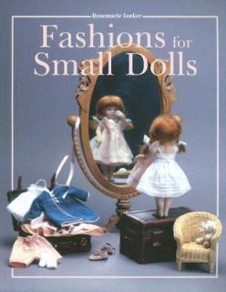 Fashions for Small Dolls by Rosemarie Ionker 2006, Paperback