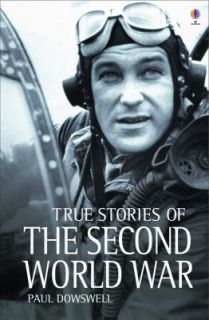 True Stories of the Second World War by Paul Dowswell 2004, Paperback 
