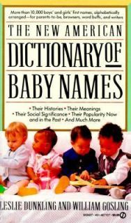 New American Dictionary of Baby Names by William Gosling and Leslie 