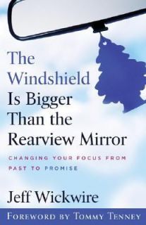 The Windshield Is Bigger Than the Rearview Mirror Changing Your Focus 