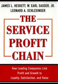 The Service Profit Chain by W. Earl Sasser, James L. Heskett and 