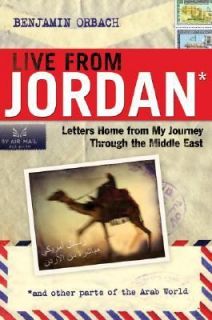 Live from Jordan Letters Home from My Journey Through the Middle East 