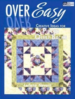 Over Easy Creative Ideas for Pieced Quilt Backs by Lerlene Nevaril 