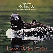 Loon Echo Lake by Dan Gibson CD, Jun 2008, Solitudes