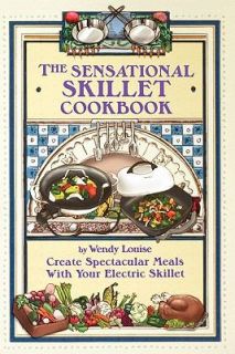  Skillet Cookbook Create Spectacular Meals in Your Electric Skillet 