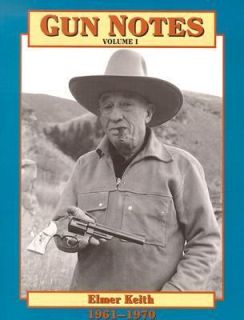 Elmer Keiths Guns and Ammo Articles of The 1960s Vol. I by Elmer 