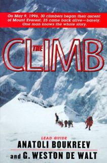 The Climb Tragic Ambitions on Everest by G. Weston DeWalt and Anatoli 