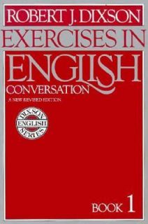 Exercises in English Conversation Bk. 1 by Robert James Dixson 1985 