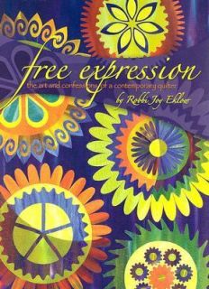 Free Expression The Art and Confessions of a Contemporary Quilter by 