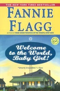   to the World, Baby Girl A Novel by Fannie Flagg 2001, Paperback