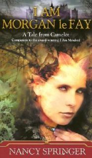 Am Morgan le Fay A Tale from Camelot by Nancy Springer 2002 