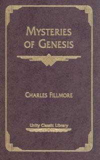 Mysteries of Genesis by Charles Fillmore 2000, Hardcover, Reprint 