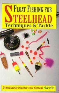 Float Fishing for Steelhead Techniques and Tackle by Dave Vedder 1995 