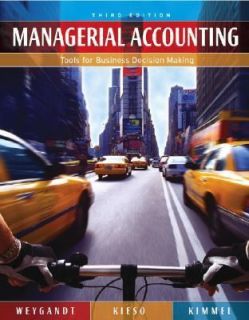Managerial Accounting Tools for Business Decision Making by Donald E. Kieso, Paul D. Kimmel and Jerry J. Weygandt 2004, Hardcover, Revised