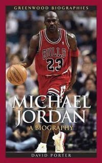 Michael Jordan: A Biography NEW by David L. Porter