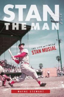   and Times of Stan Musial TBC by Wayne Stewart 2010, Hardcover