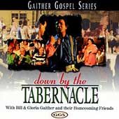 Down by the Tabernacle by Bill Gloria Gaither Gospel CD, Jun 2003 