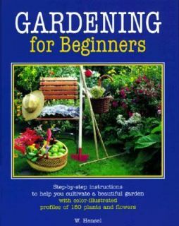 Gardening for Beginners by Wolfgang Hensel 1999, Hardcover