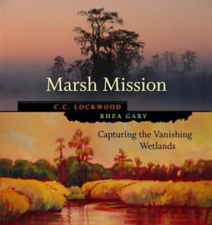  Capturing the Vanishing Wetlands by Rhea Gary 2005, Hardcover