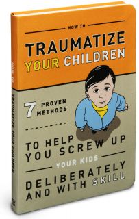 ThinkGeek :: How to Traumatize Your Children