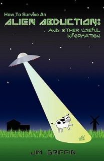 NEW How to Survive an Alien Abduction And Other Useful Information 