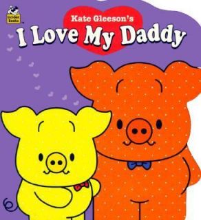 Love My Daddy by Kate Gleeson 1995, Board Book