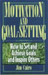 Motivation and Goal Setting How to Set and Achieve Goals and Inspire 