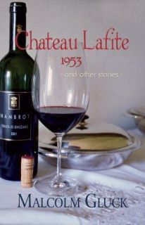 Chateau Lafite 1953 and Other Stories Malcol​m Gluck