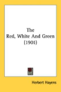 The Red, White and Green by Herbert Hayens 2008, Paperback