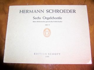 Hermann Schroeder Sechs Orgelchorale German Composer Opus 11 Organ
