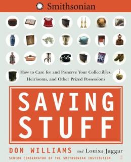 Saving Stuff How to Care for and Preserve Your Collectibles, Heirlooms 