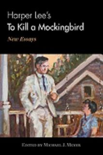 Harper Lees To Kill a Mockingbird New Essays by Michael J. Meyer 2010 