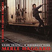   To Jimmie Rodgers by Merle Haggard CD, Nov 1993, Bear Family