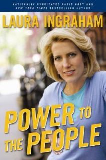 Power to the People by Laura Ingraham 2007, Hardcover