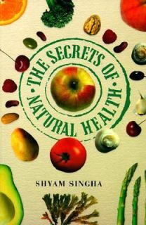 The Secrets of Natural Health by Shyam Singha 1997, Paperback