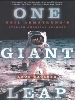 ONE GIANT LEAP ~Leon Wagener ~Biography ~ Neil Armstrong ~ Large Print 