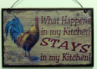 ROOSTER WHAT HAPPENS IN MY KITCHEN STAYS IN MY KITCHEN SIGN COUNTRY 