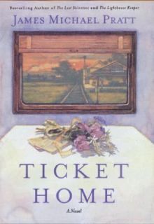 Ticket Home by James Michael Pratt 2001, Hardcover