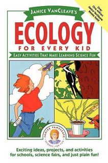 Janice Vancleaves Ecology for Every Kid Easy Activities That Make 