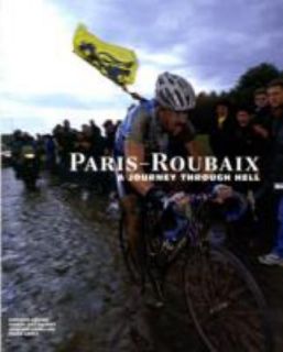 Paris Roubaix A Journey Through Hell by Jean Luc Gatellier, Pierre 