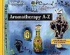 Aromatherapy A Z by Alan Higley, Connie Higley and Pat Leatham (1998 