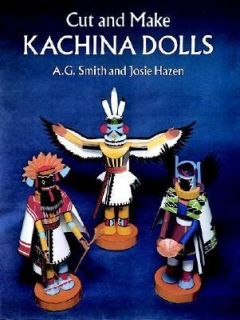Cut and Make Kachina Dolls by Josie Hazen and A. G. Smith 1992 
