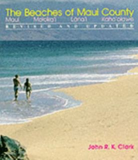 The Beaches of Maui County by John R. Clark 1989, Paperback, Revised 