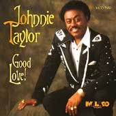 Good Love by Johnnie Taylor CD, May 1996, Malaco