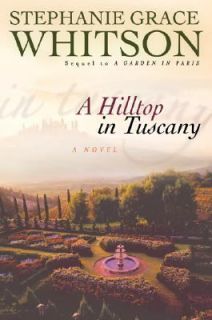 Hilltop in Tuscany by Stephanie Grace Whitson 2006, Paperback