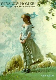 Winslow Homer His Art, His Light, His Landscapes by Carl Little 1997 