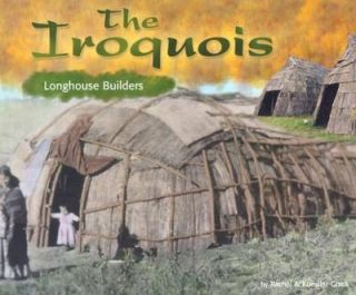 The Iroquois Longhouse Builders Americas First Peoples by Rachel A 