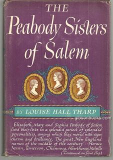 Peabody Sisters of Salem by Louise Hall Tharp 1950 Biography with Dust 
