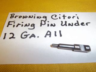 Browning Citori Firing Pin Under 12 Gauge All, Mfg. Part #B1334157
